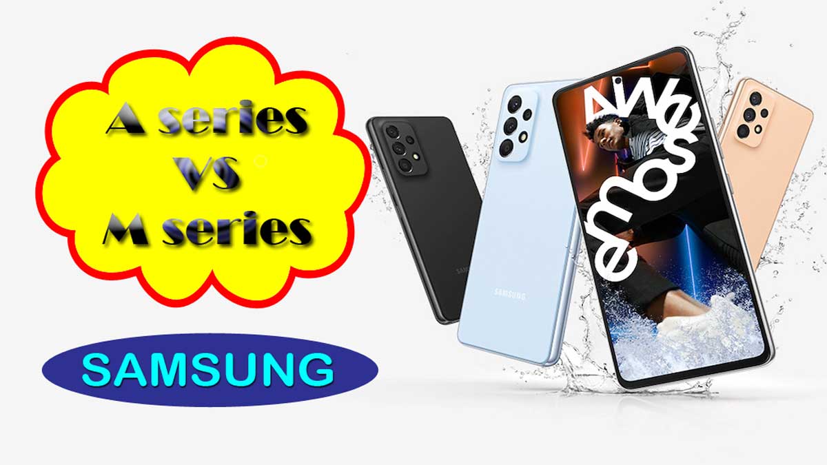 samsung a series vs m series difference